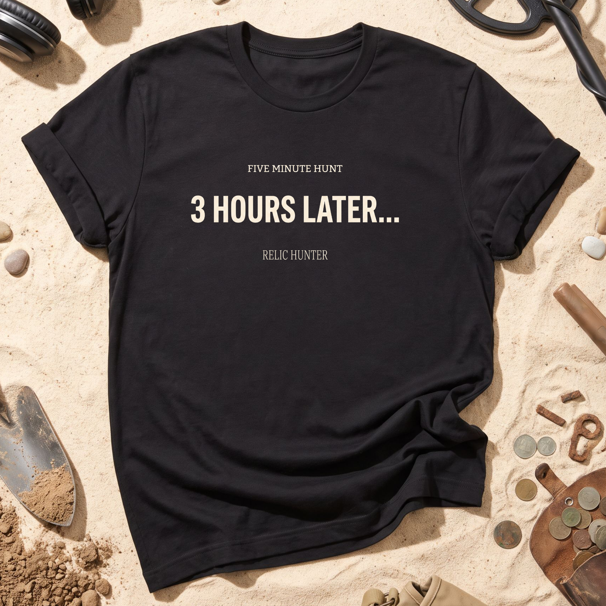 5 Minute Hunt 3 Hours Later T-Shirt