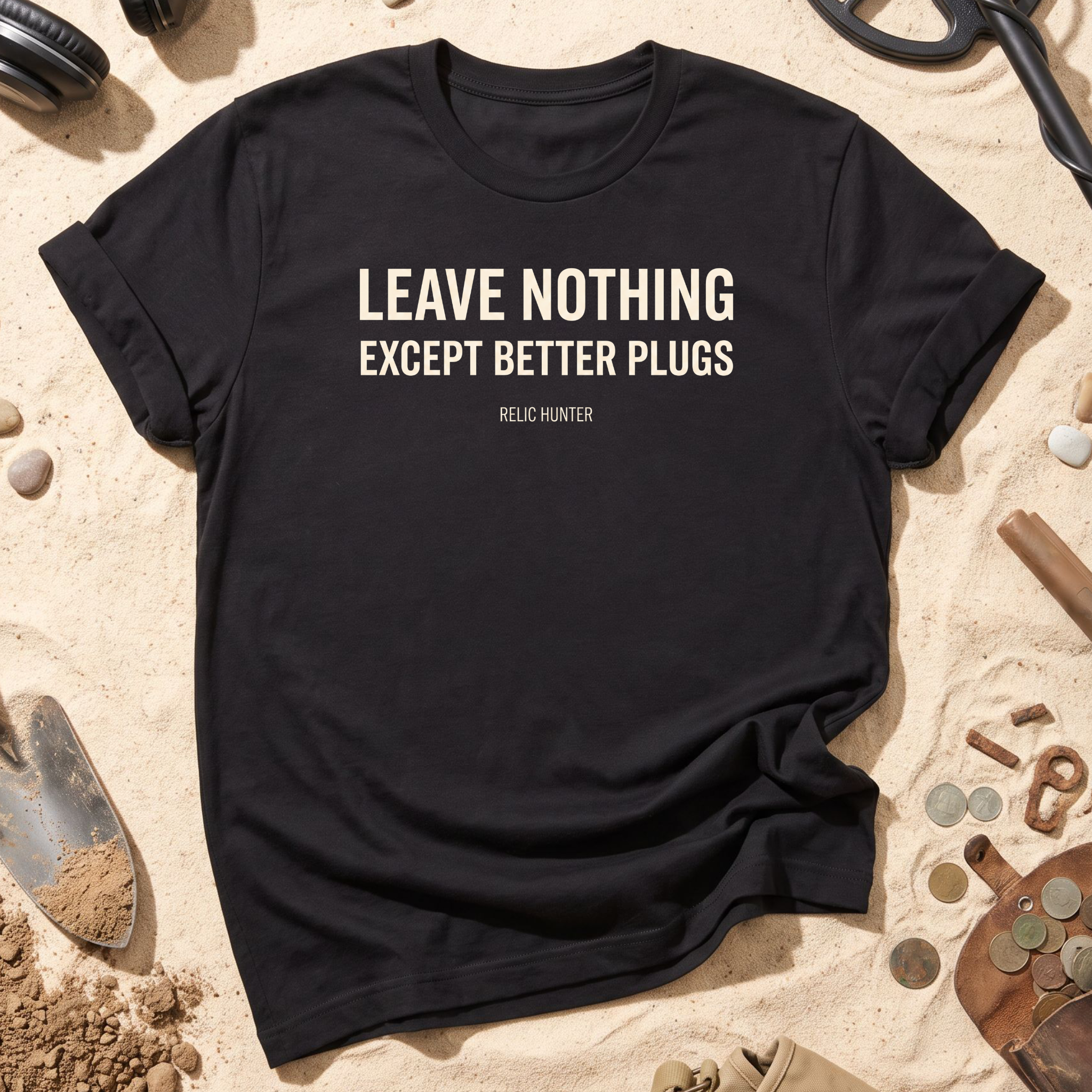 Leave Nothing Except Better Plugs T-Shirt