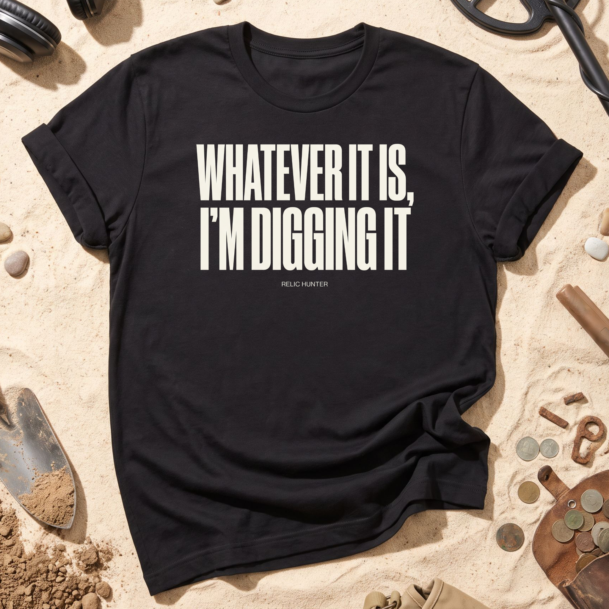 Whatever It Is, I'm Digging It T-Shirt