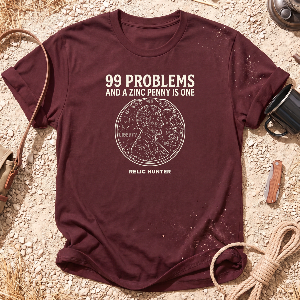 99 Problems Zinc Penny Metal Detecting T-shirt