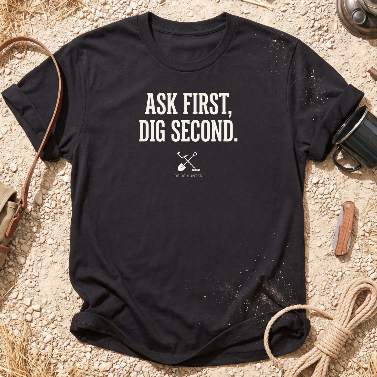 Ask First, Dig Second Metal Detecting T-Shirt