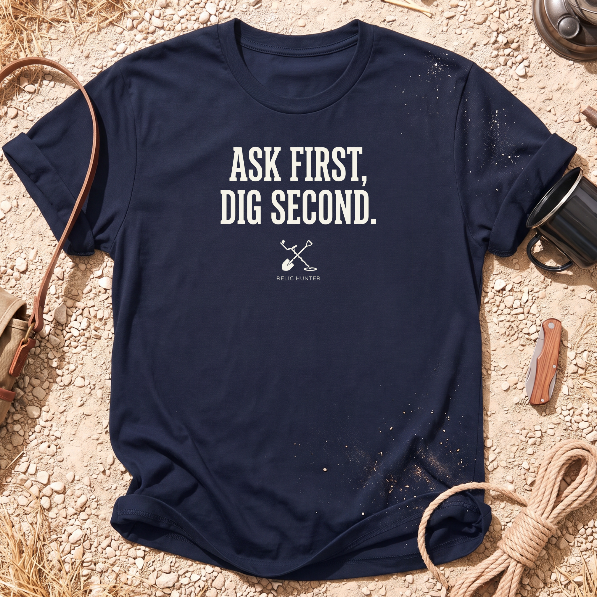 Ask First, Dig Second Metal Detecting T-Shirt