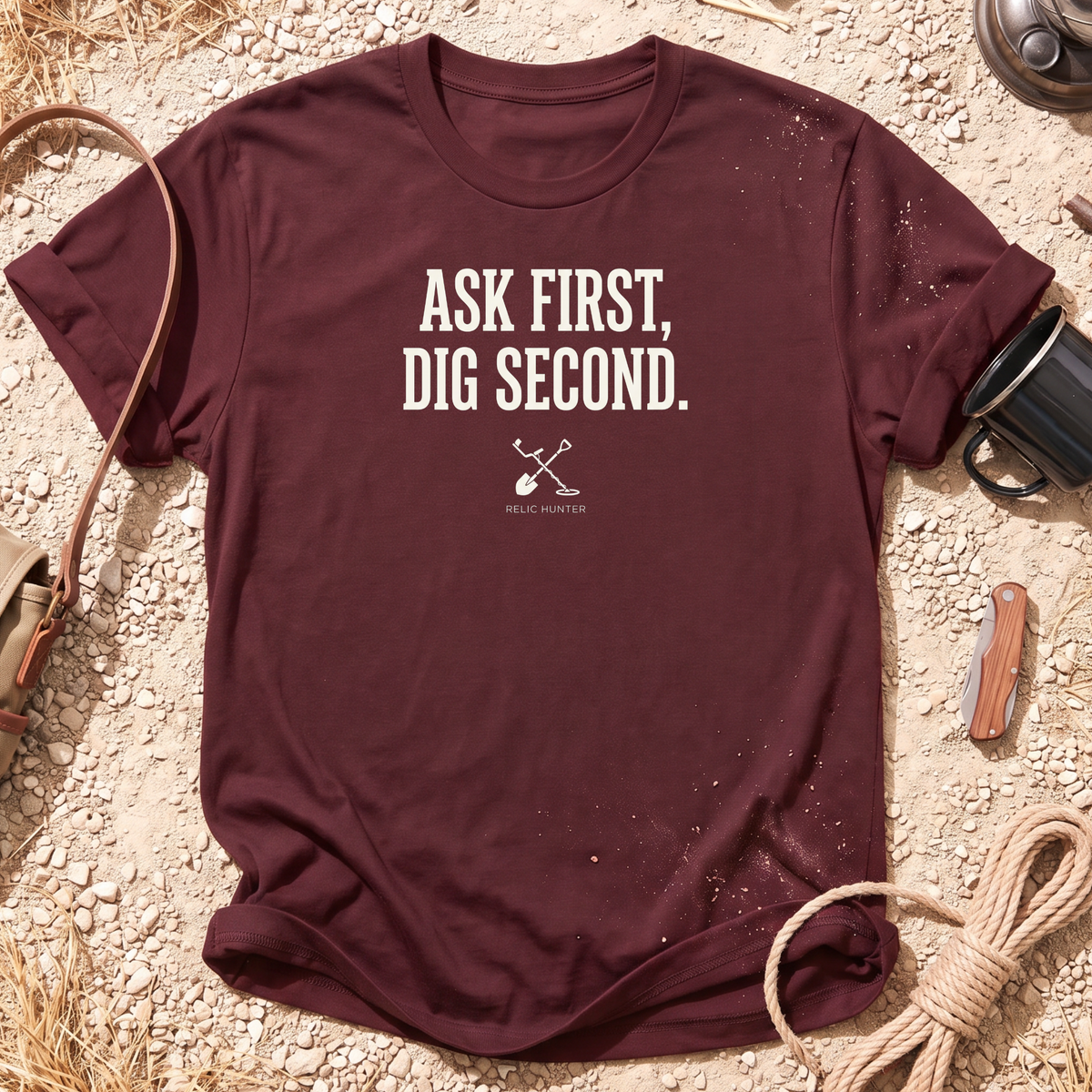 Ask First, Dig Second Metal Detecting T-Shirt