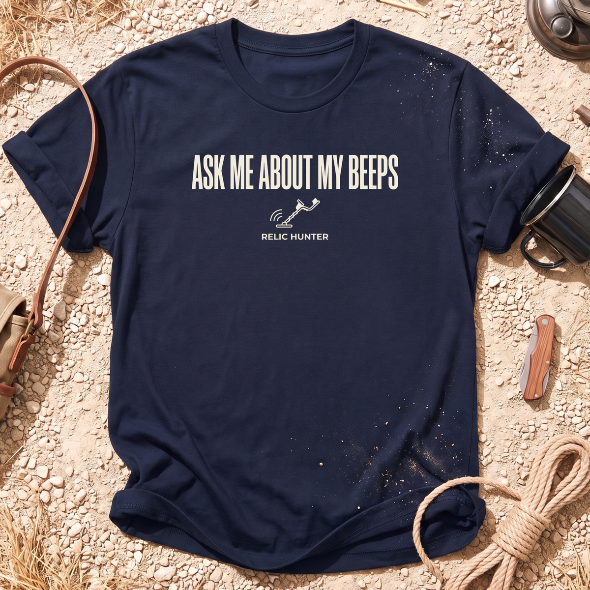 Ask Me About My Beeps Metal Detecting T-Shirt