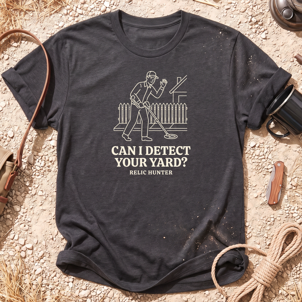 Can I Detect Your Yard Metal Detecting T-Shirt