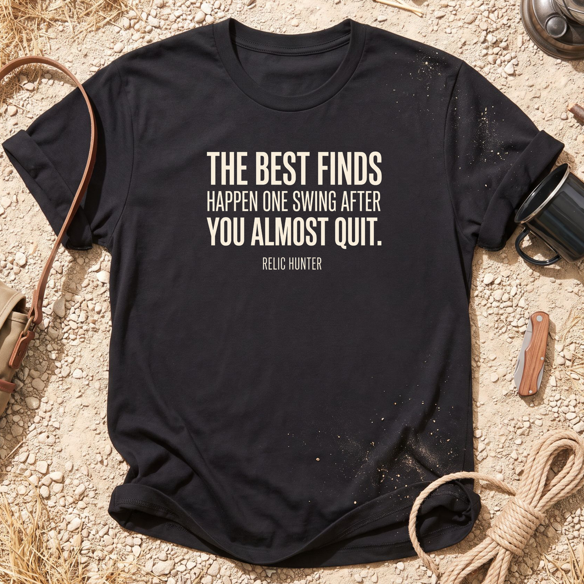 The Best Finds Happen 1 Swing After Cotton Metal Detecting T-Shirt