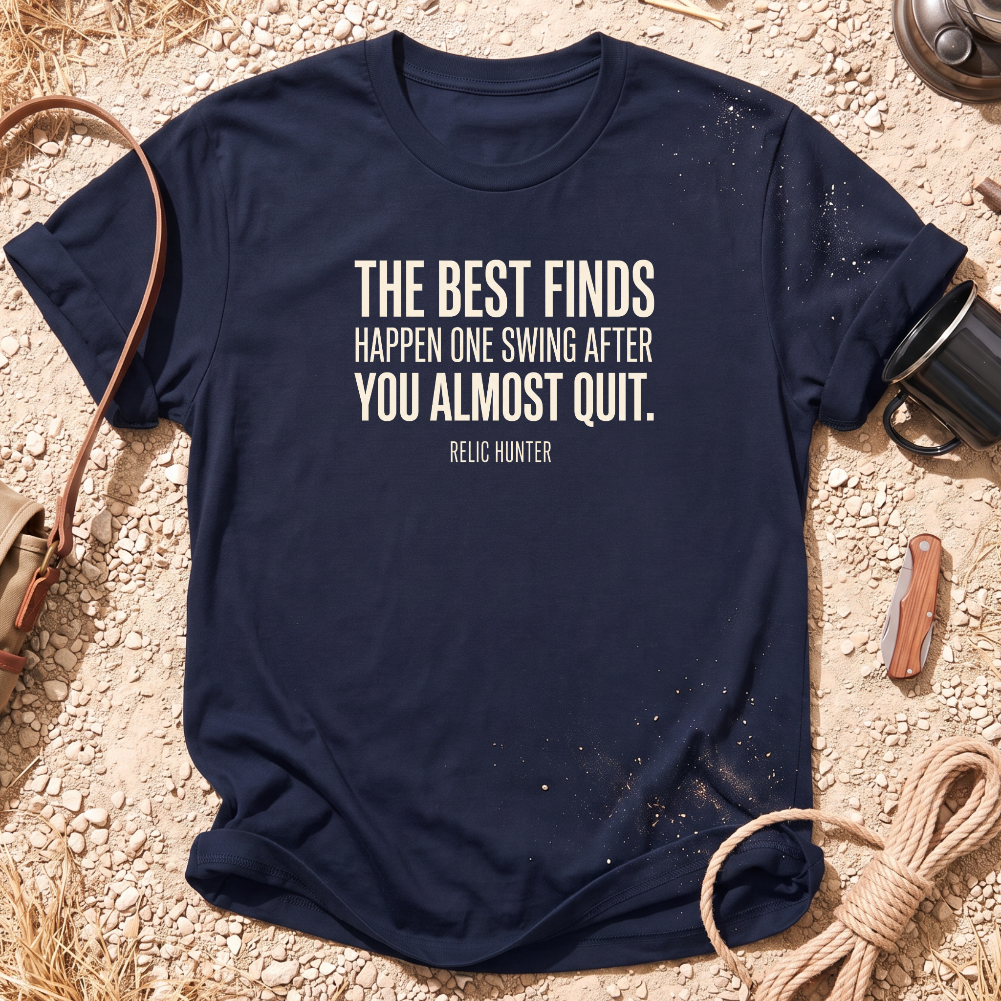 The Best Finds Happen 1 Swing After Cotton Metal Detecting T-Shirt