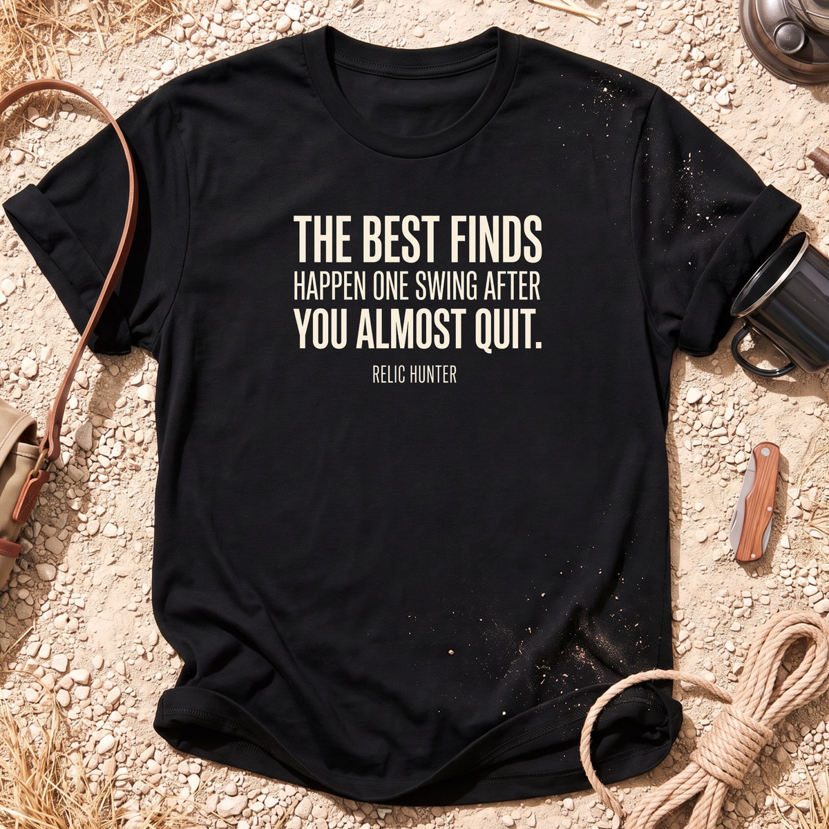 The Best Finds Happen 1 Swing After Cotton Metal Detecting T-Shirt