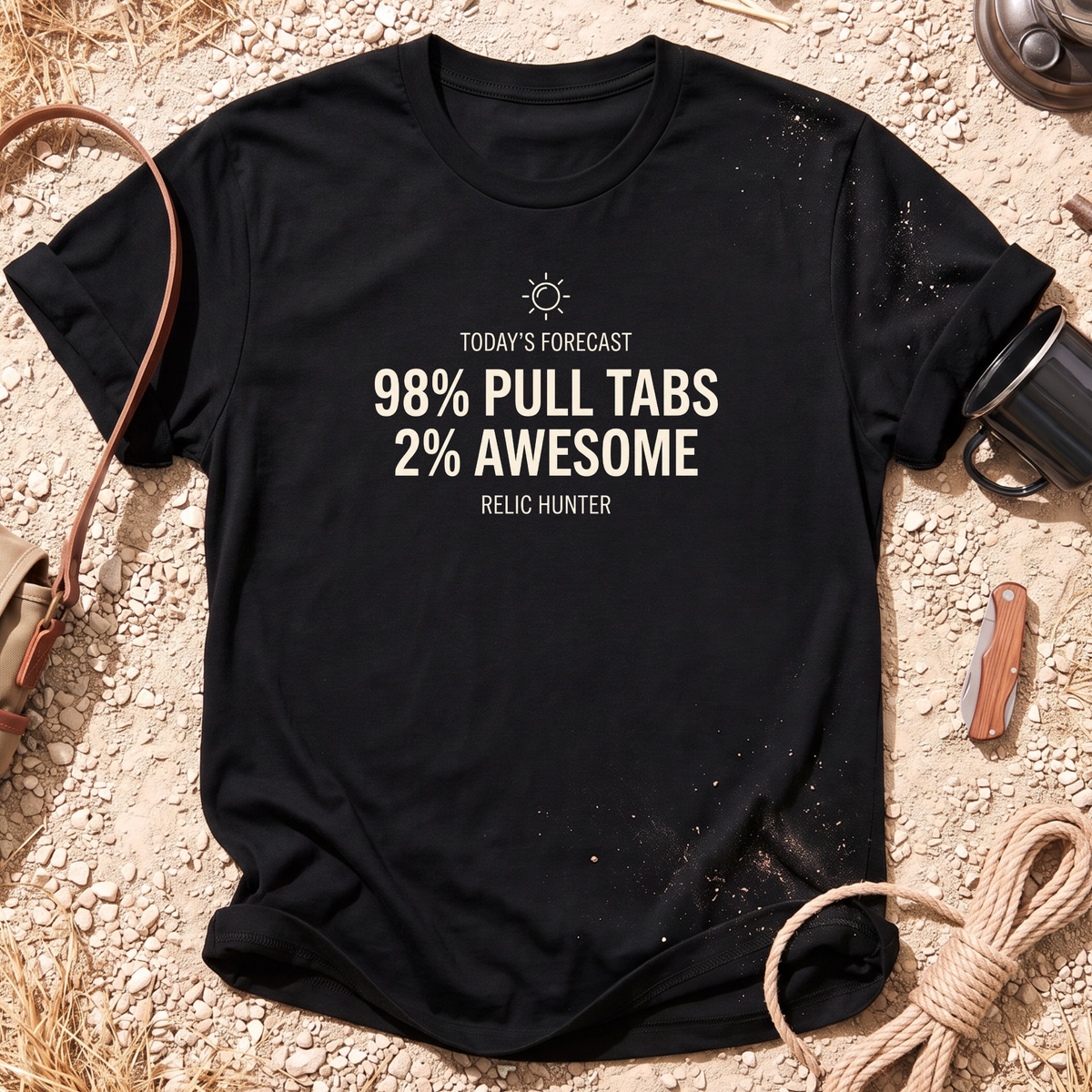 Today's Forecast 98% Pull Tabs 2% Awesome Cotton Metal Detecting T-Shirt