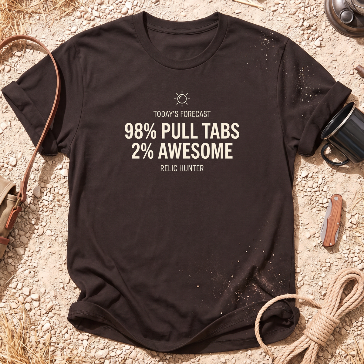 Today's Forecast 98% Pull Tabs 2% Awesome Cotton Metal Detecting T-Shirt