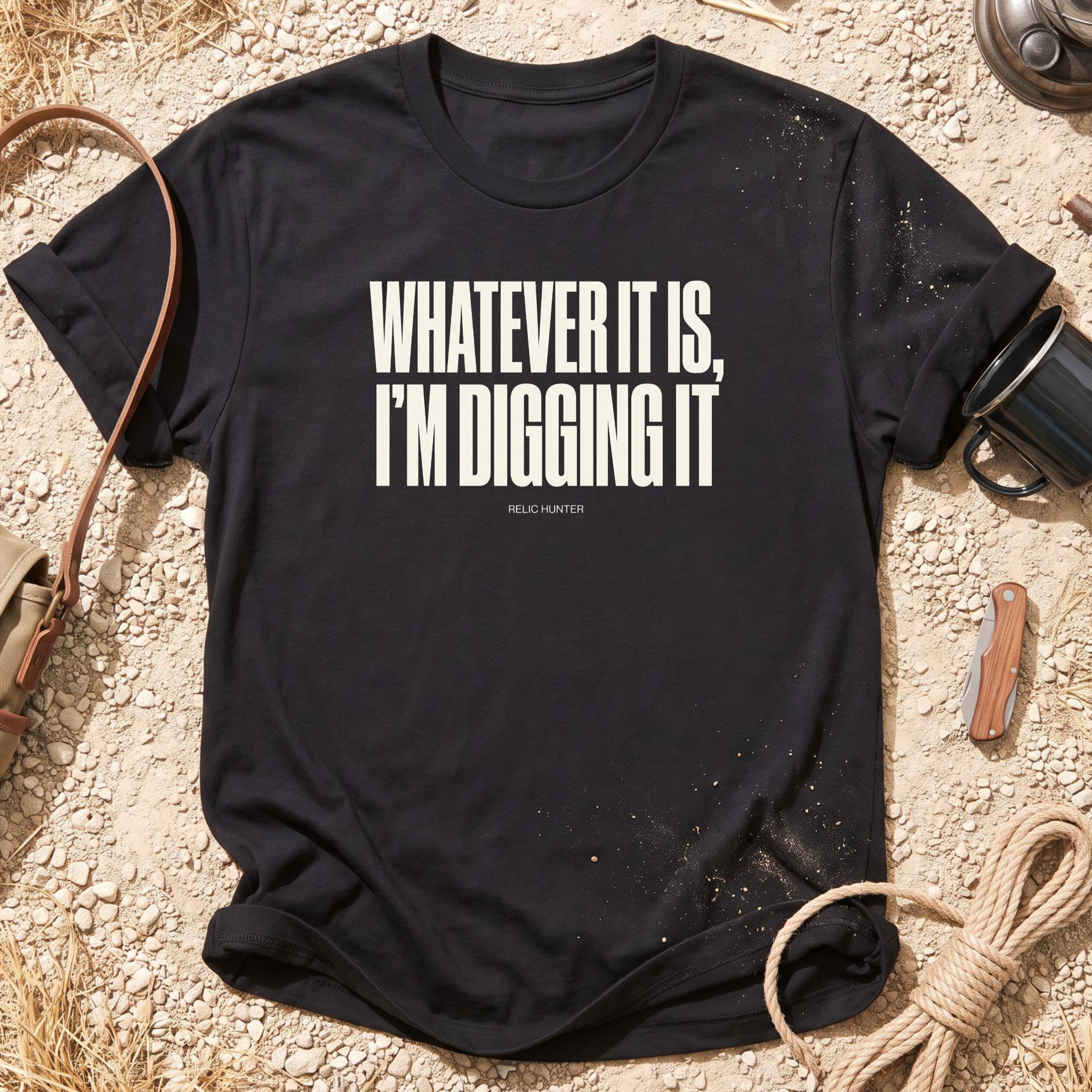 Whatever It Is, I'm Digging It Cotton Metal Detecting T-Shirt
