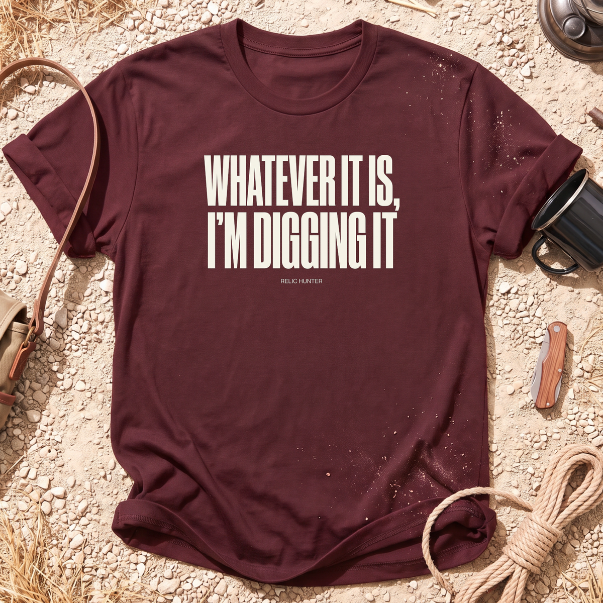 Whatever It Is, I'm Digging It Cotton Metal Detecting T-Shirt