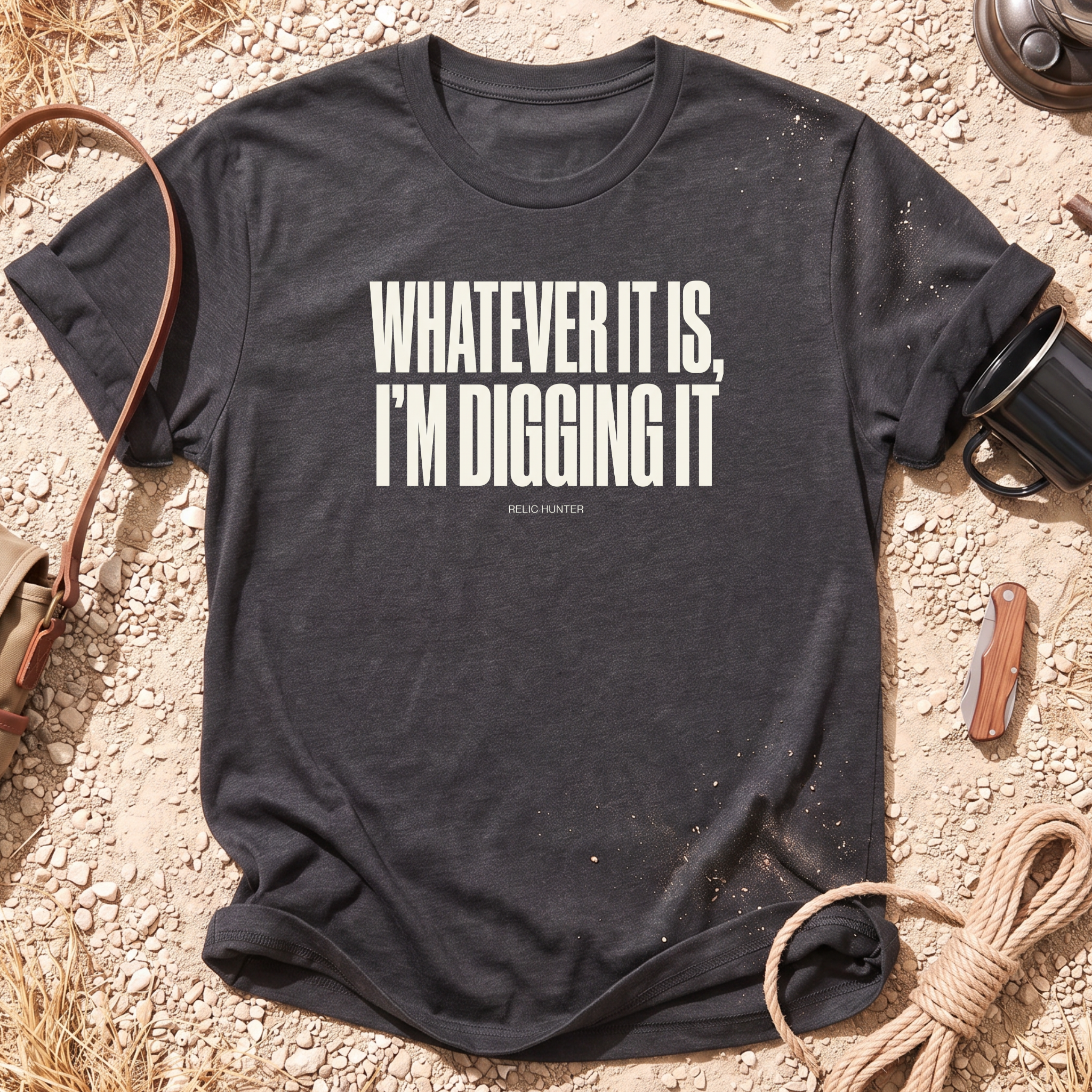 Whatever It Is, I'm Digging It Cotton Metal Detecting T-Shirt