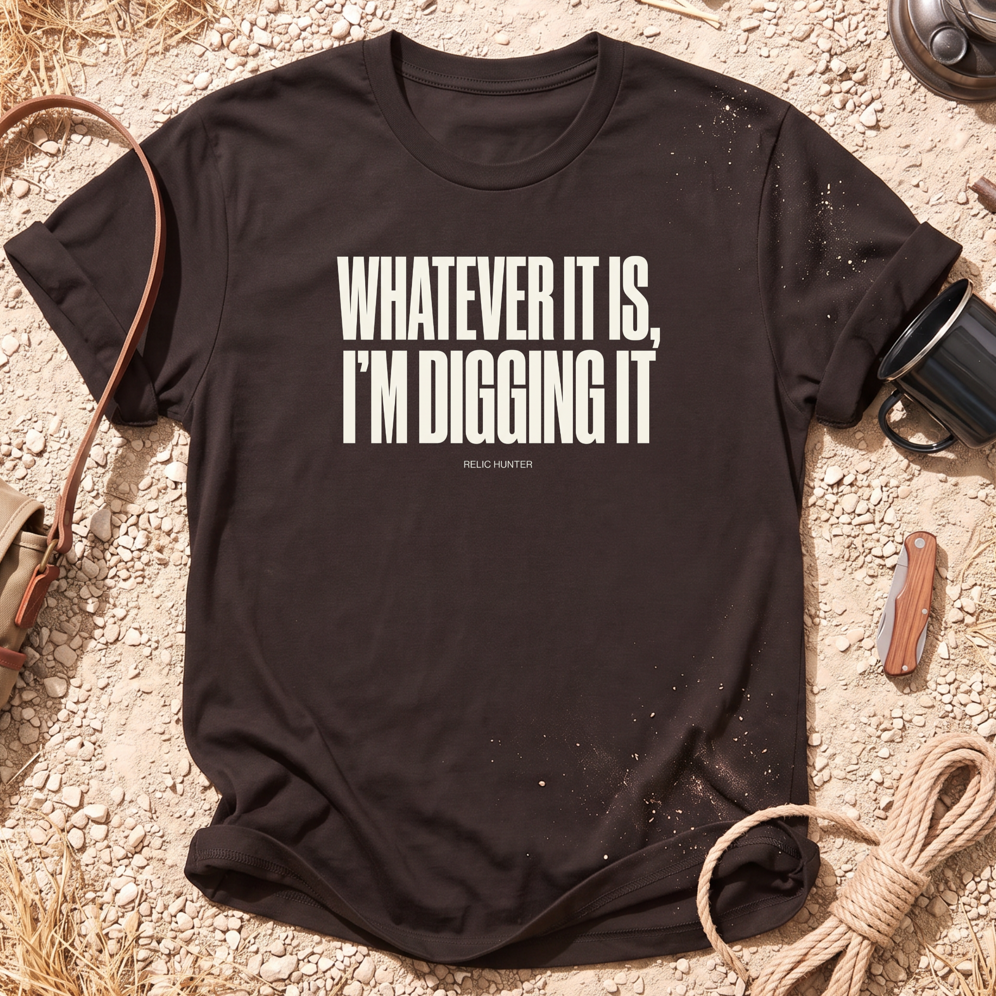 Whatever It Is, I'm Digging It Cotton Metal Detecting T-Shirt