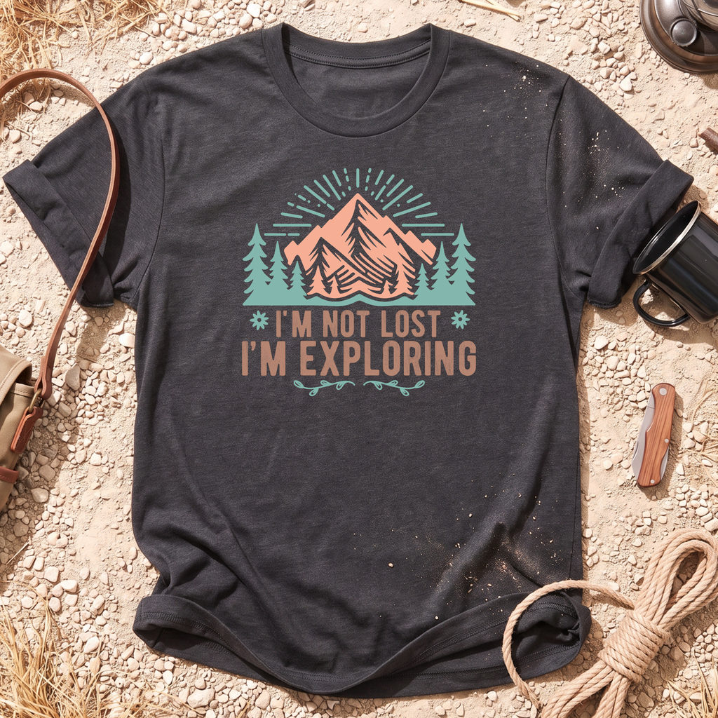 I'm Not Lost, I'm Exploring T-Shirt