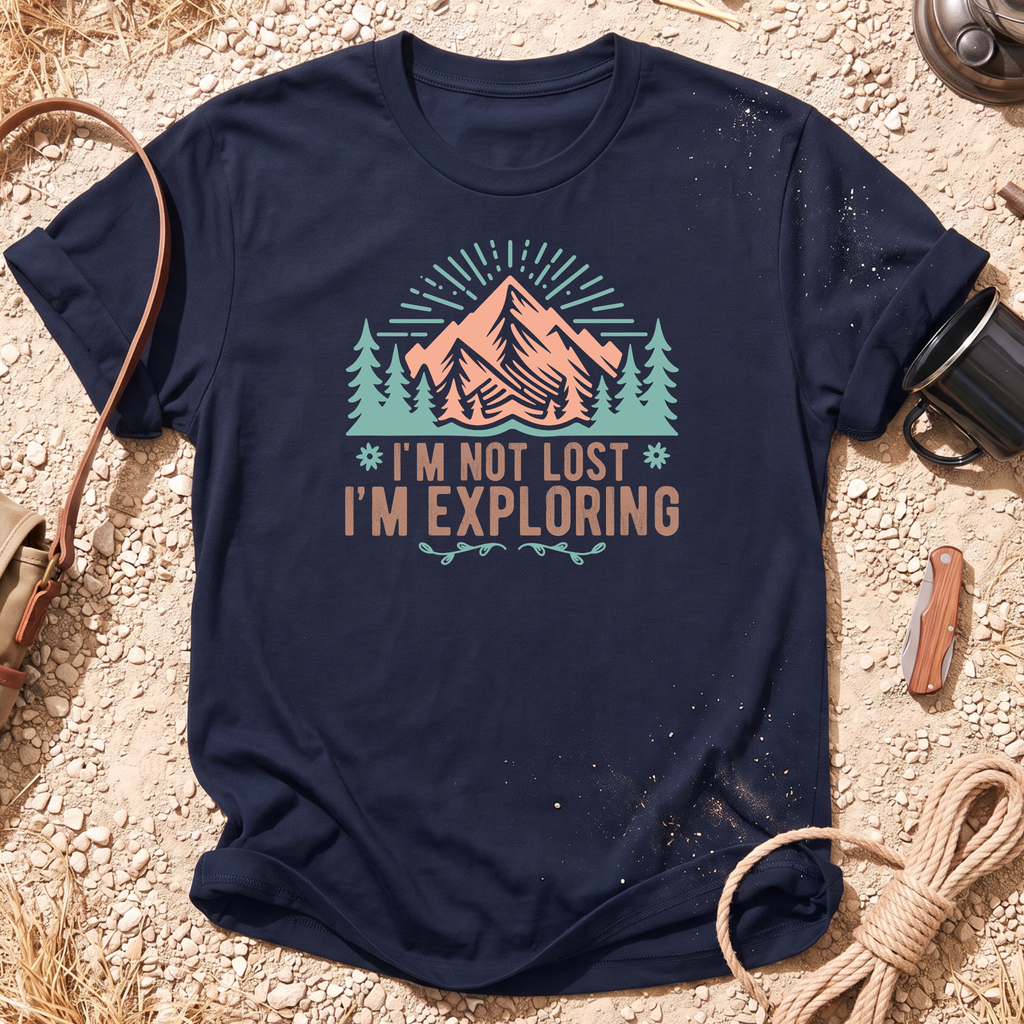 I'm Not Lost, I'm Exploring T-Shirt
