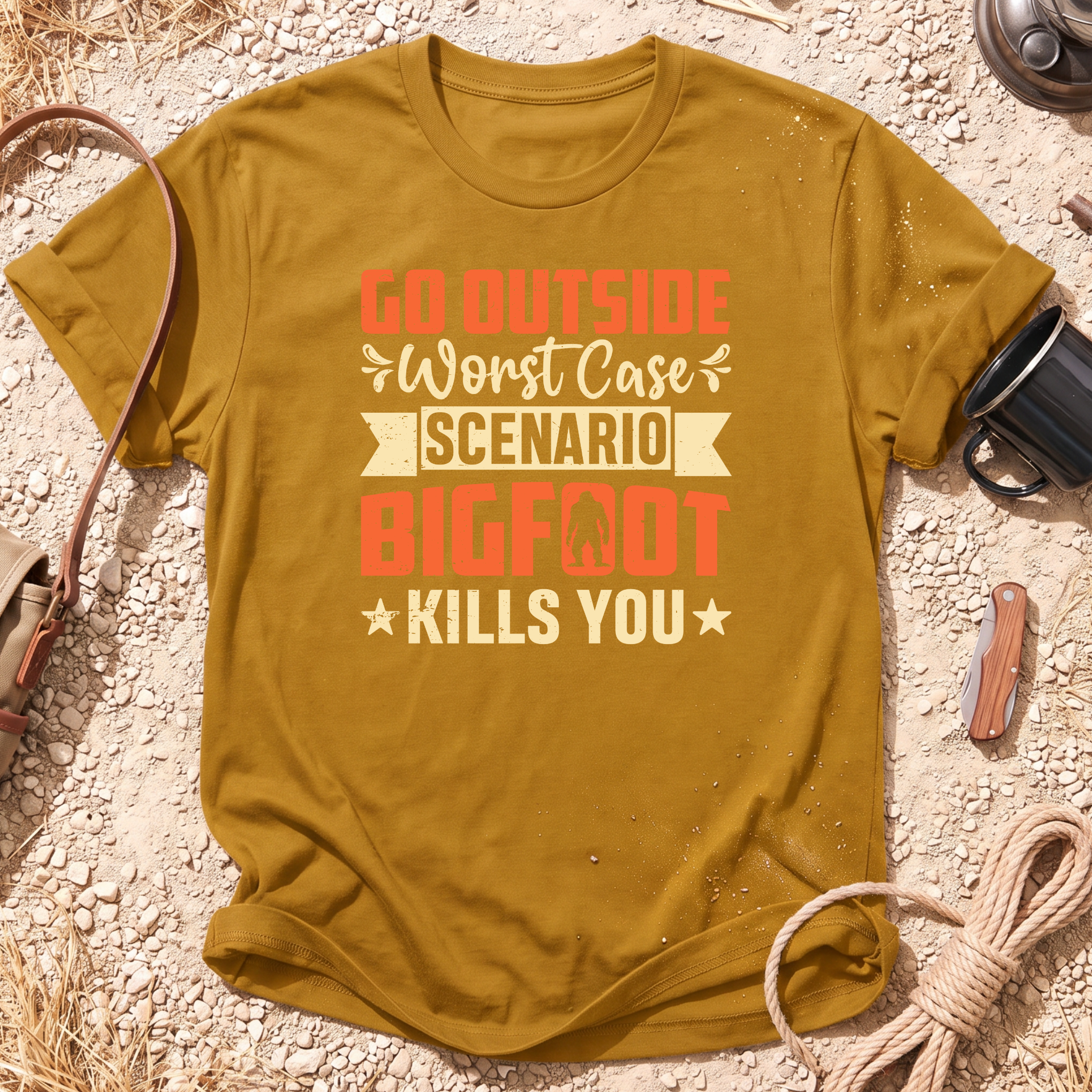 Go Outside and Bigfoot Kills You T-Shirt