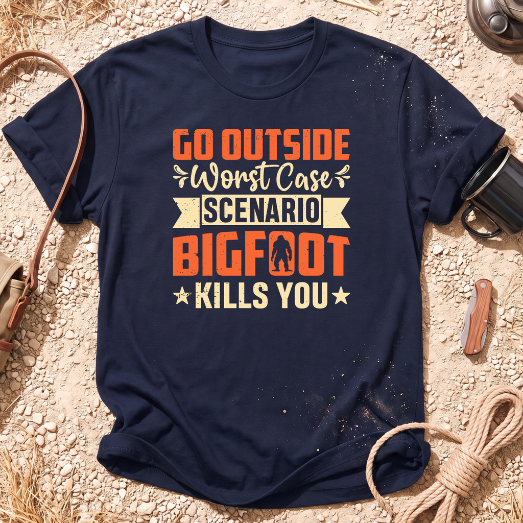 Go Outside and Bigfoot Kills You T-Shirt