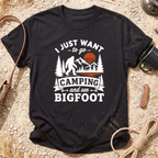 I Want to Go Camping and See Bigfoot T-Shirt
