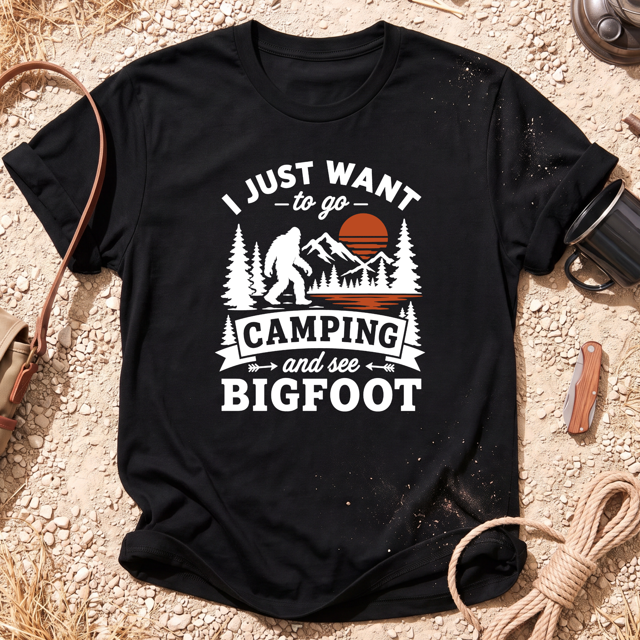 I Want to Go Camping and See Bigfoot T-Shirt