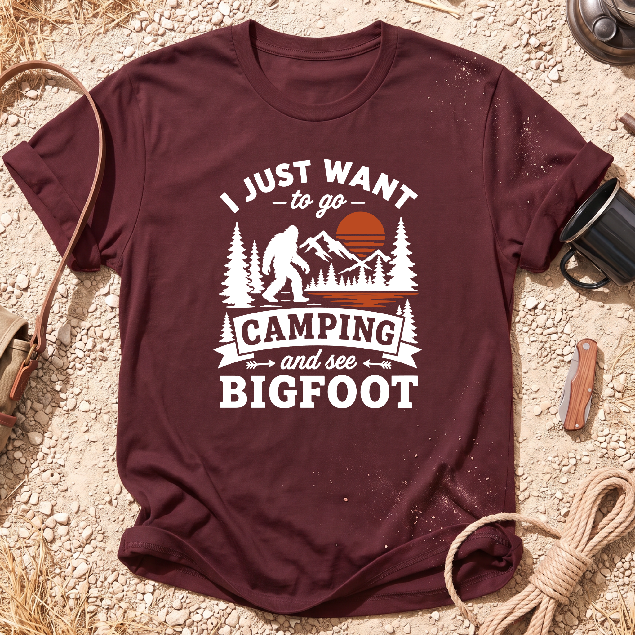 I Want to Go Camping and See Bigfoot T-Shirt