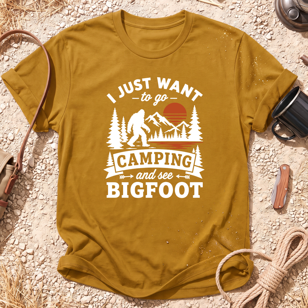 I Want to Go Camping and See Bigfoot T-Shirt