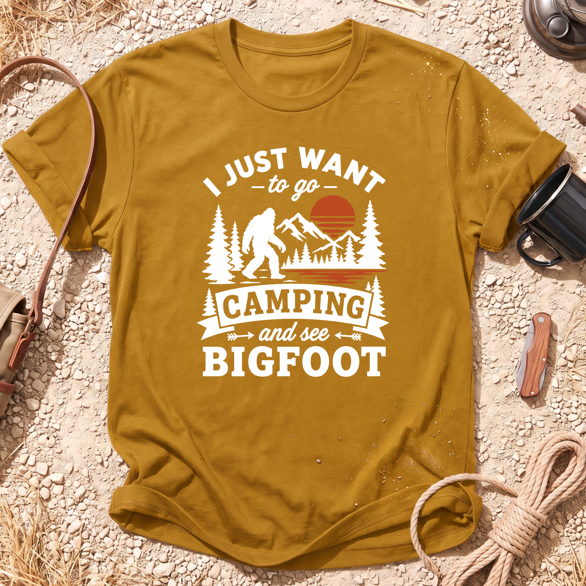 I Want to Go Camping and See Bigfoot T-Shirt