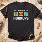 Just Here For the Hookups T-Shirt