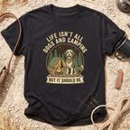 Life Isn't All Dogs and Camping T-Shirt