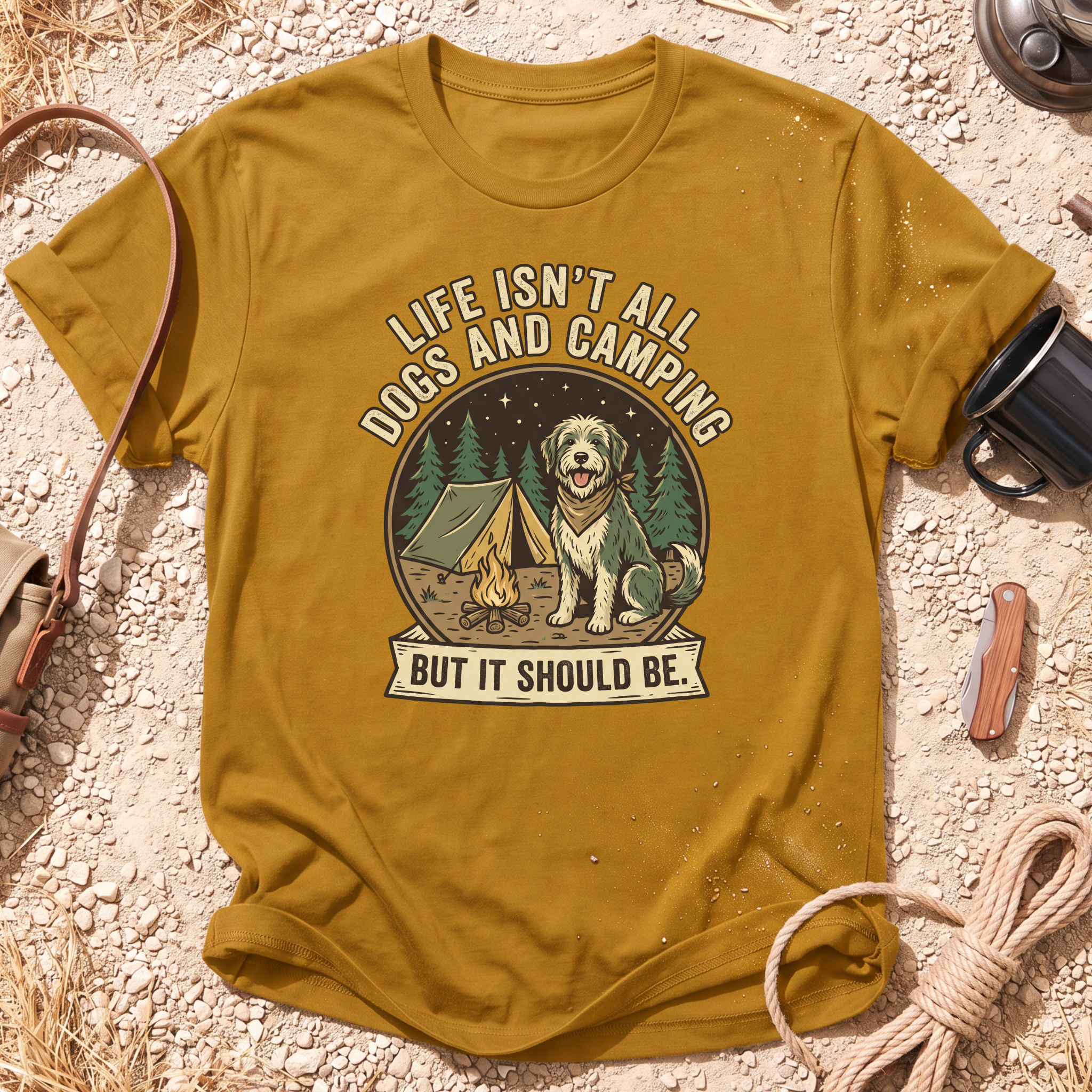 Life Isn't All Dogs and Camping T-Shirt