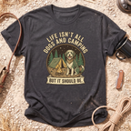 Life Isn't All Dogs and Camping T-Shirt