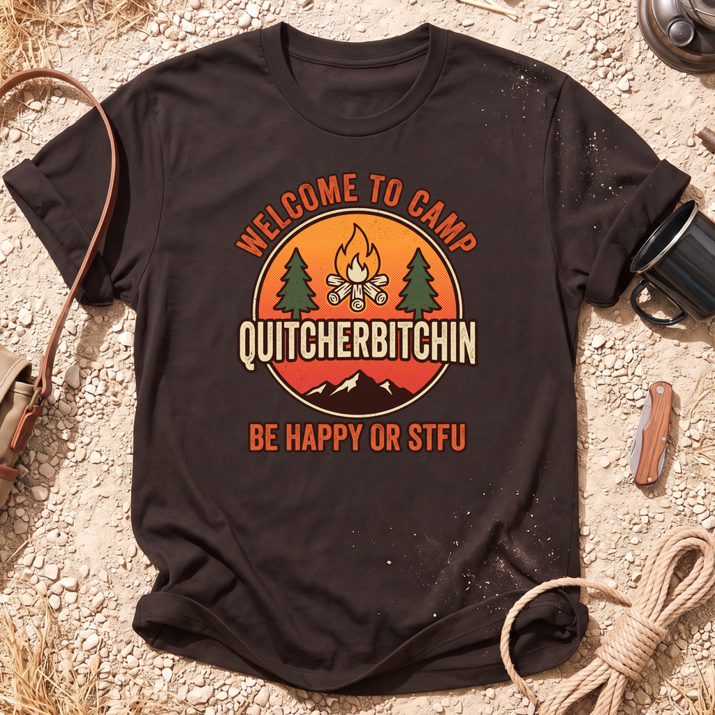 Welcome to Camp Quitcherbitchin T-Shirt