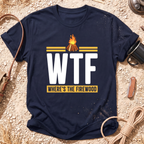 WTF - Where's the Firewood T-Shirt
