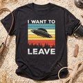 I Want to Leave T-Shirt