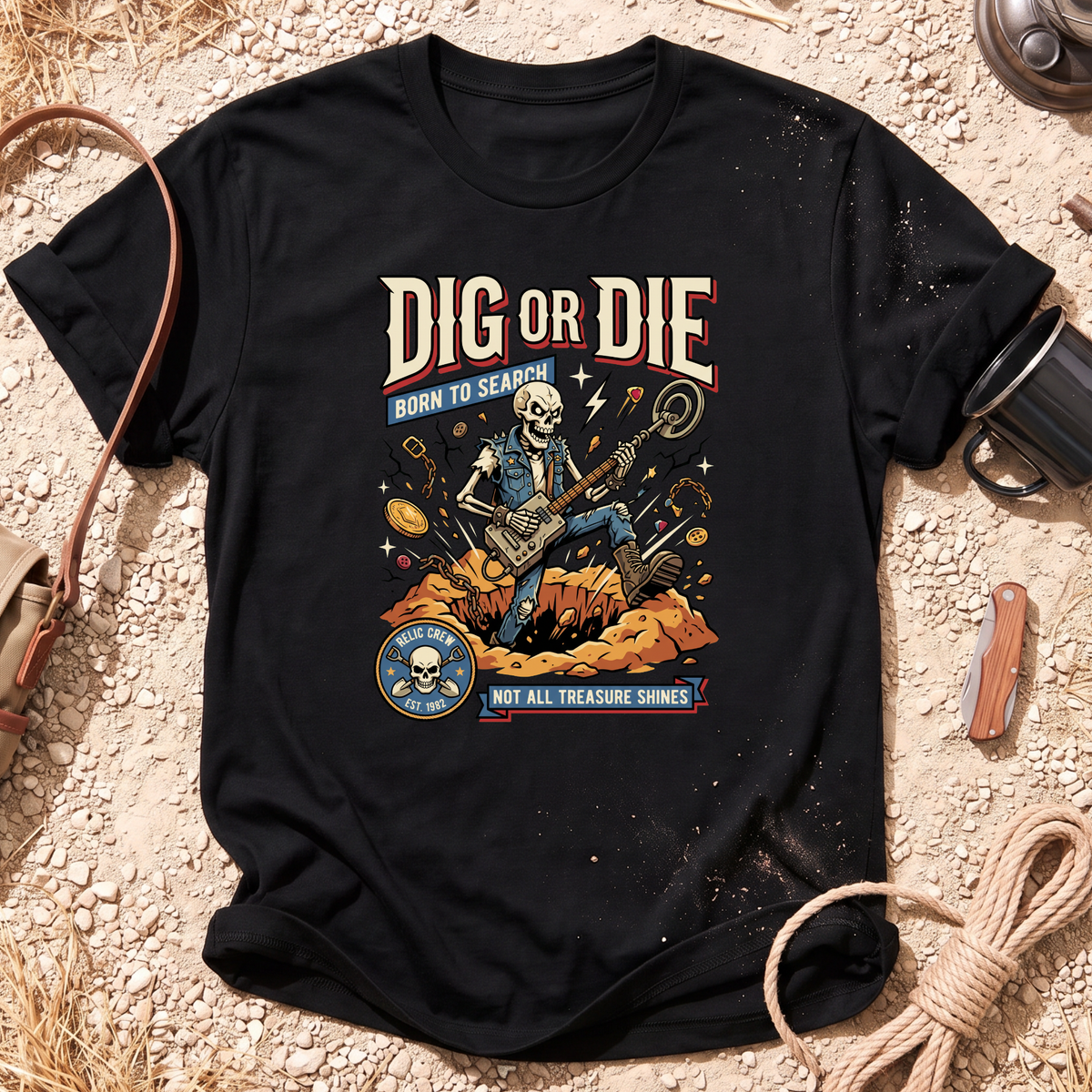 Dig Or Die T-Shirt